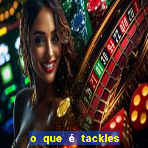 o que é tackles na betano