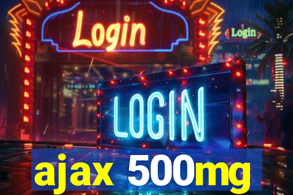 ajax 500mg