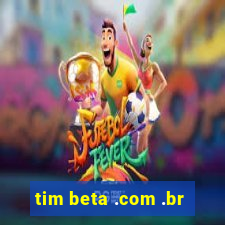 tim beta .com .br