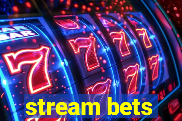 stream bets