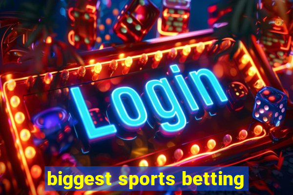 biggest sports betting