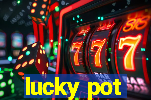 lucky pot