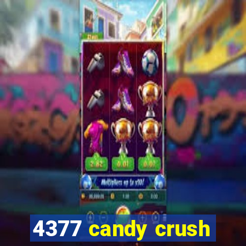 4377 candy crush