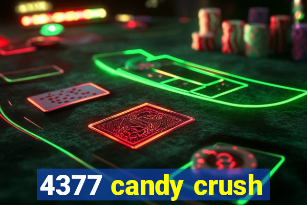 4377 candy crush