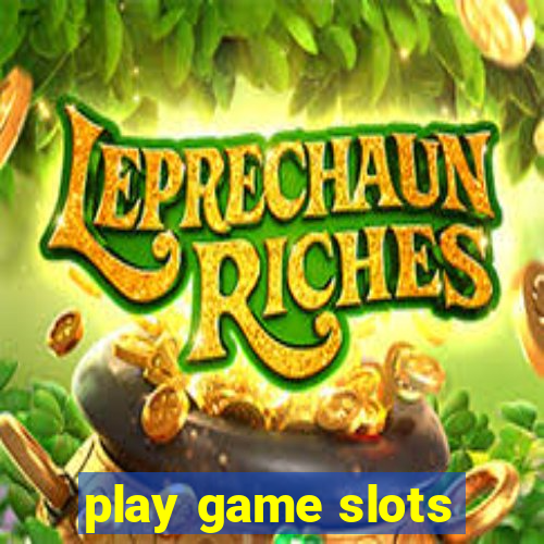 play game slots