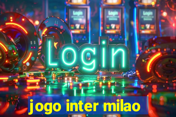 jogo inter milao