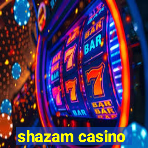 shazam casino