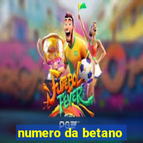 numero da betano