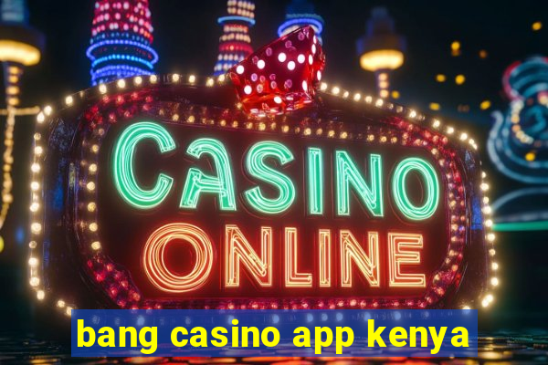 bang casino app kenya