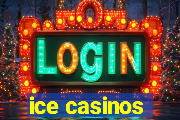 ice casinos