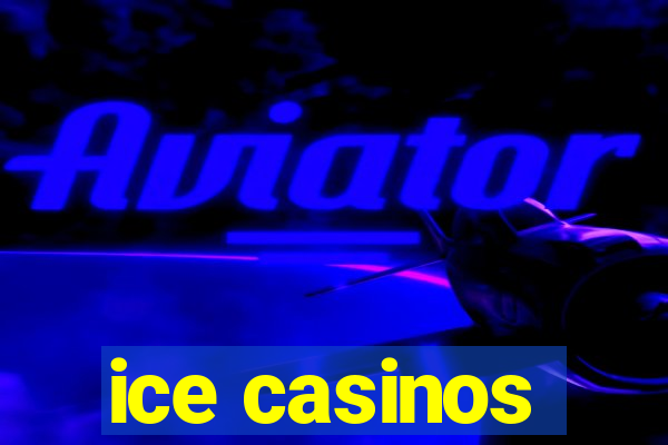 ice casinos