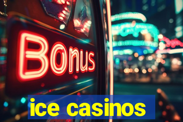 ice casinos