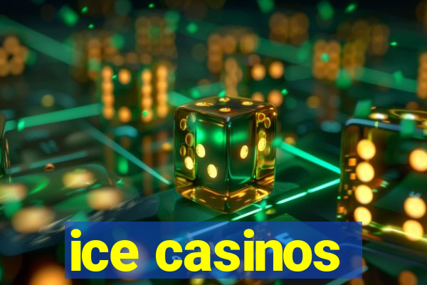 ice casinos