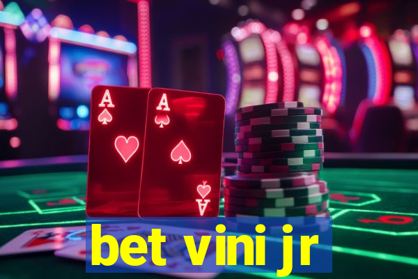 bet vini jr