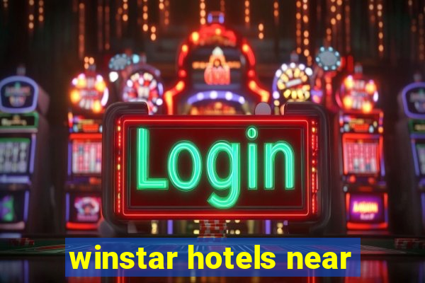 winstar hotels near