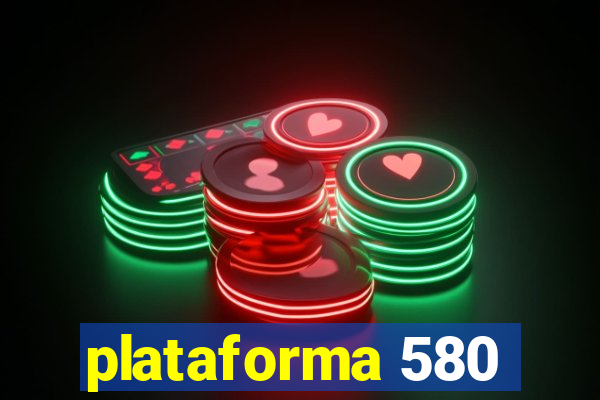 plataforma 580