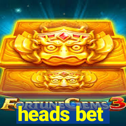 heads bet