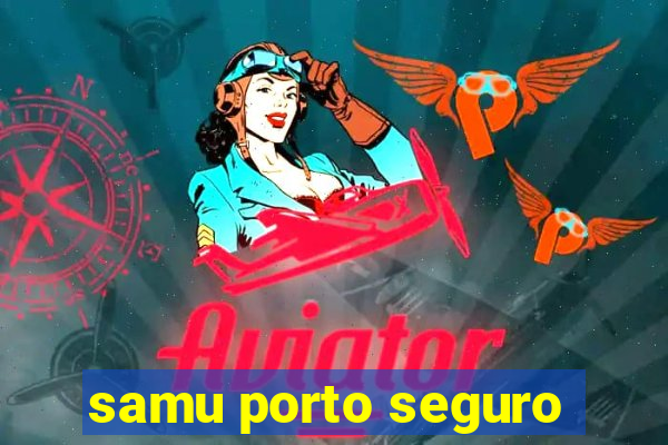 samu porto seguro