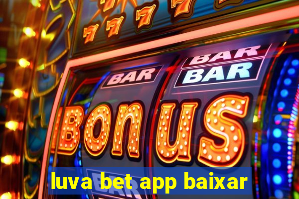 luva bet app baixar