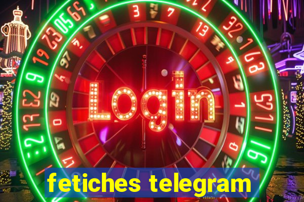 fetiches telegram