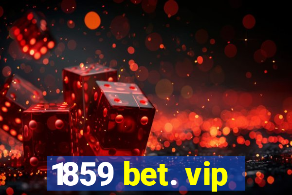 1859 bet. vip