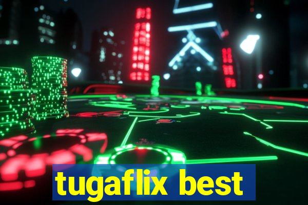 tugaflix best