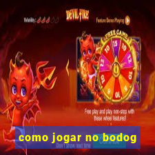 como jogar no bodog