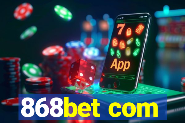 868bet com