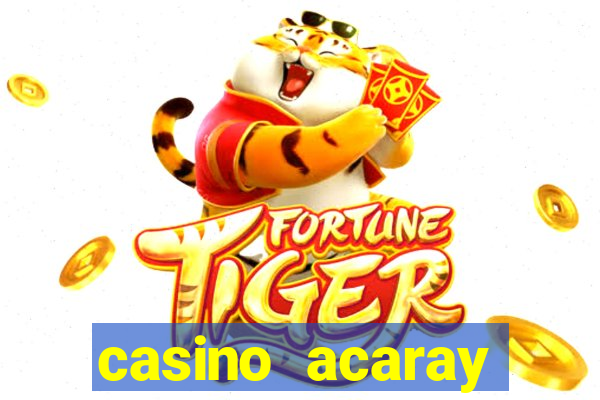 casino acaray horário de funcionamento