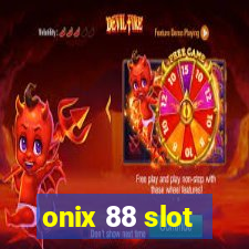 onix 88 slot