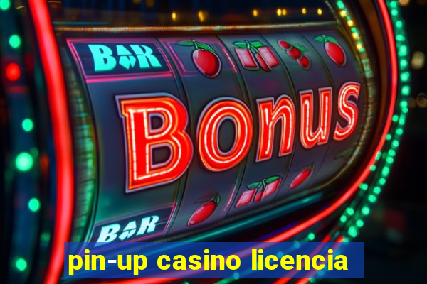 pin-up casino licencia