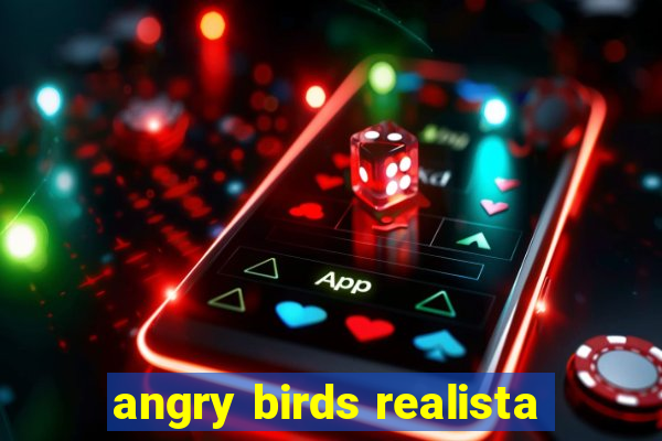 angry birds realista