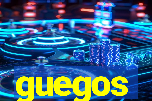 guegos