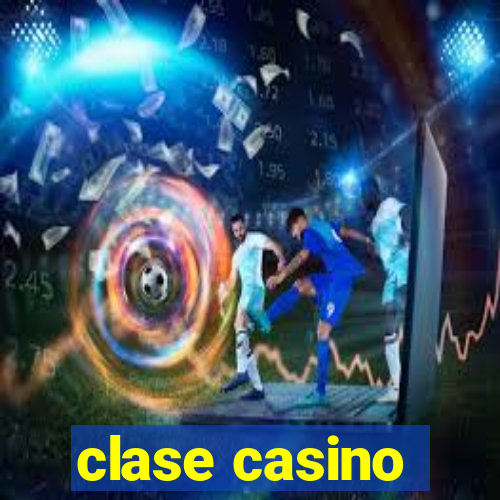 clase casino