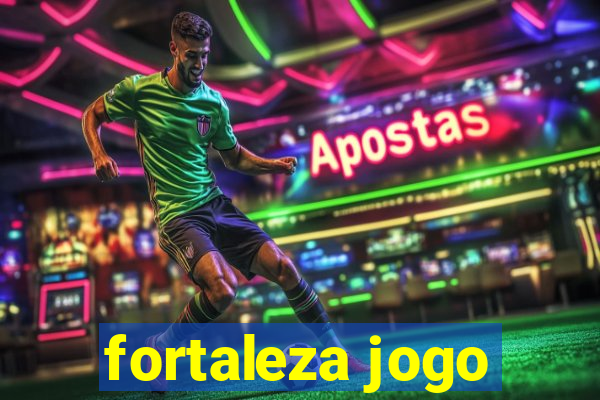 fortaleza jogo