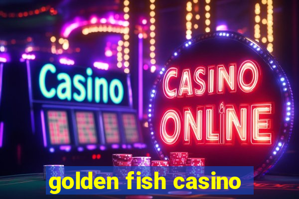 golden fish casino