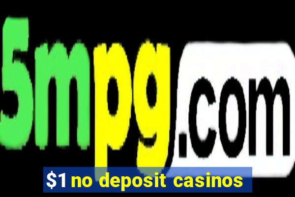 $1 no deposit casinos