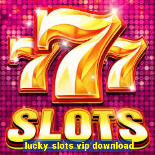 lucky slots vip download