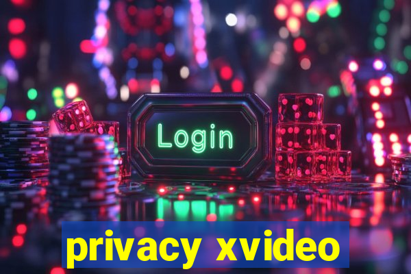 privacy xvideo