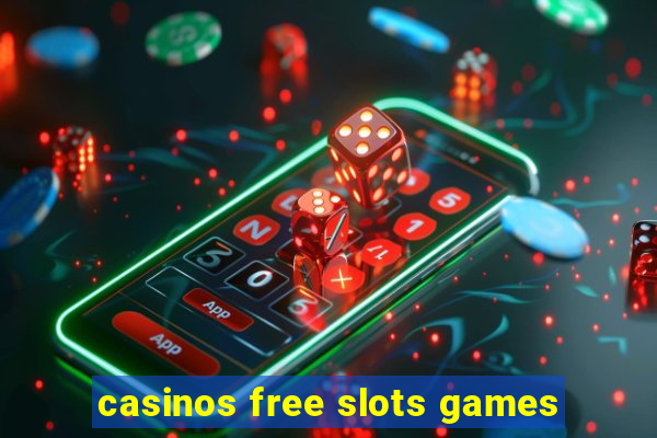 casinos free slots games