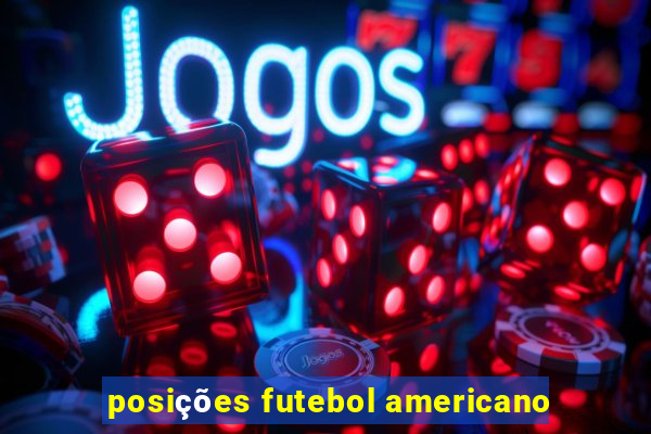 posições futebol americano