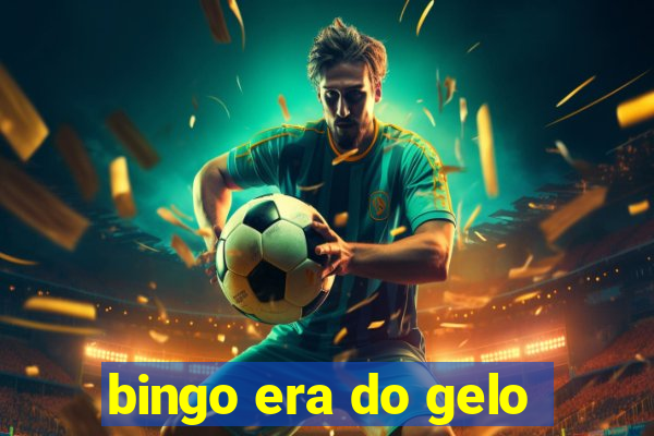 bingo era do gelo