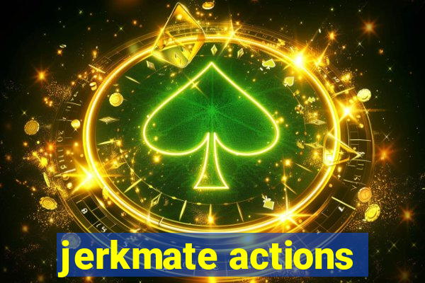 jerkmate actions