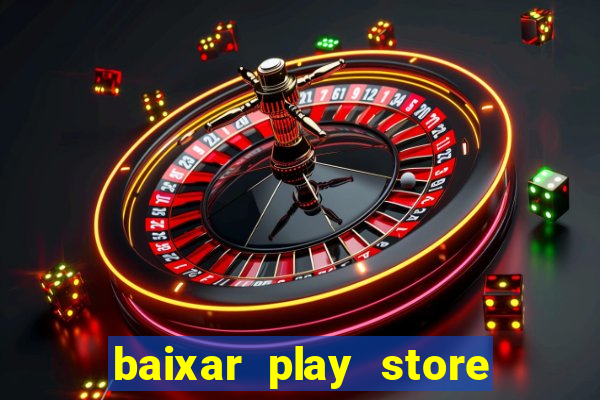 baixar play store para pc baixaki