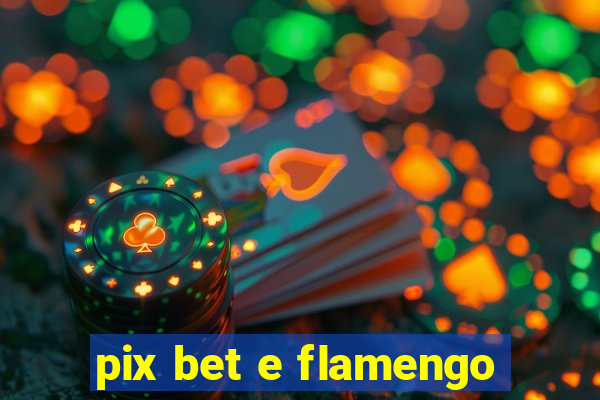 pix bet e flamengo