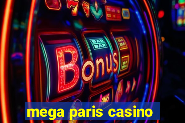 mega paris casino