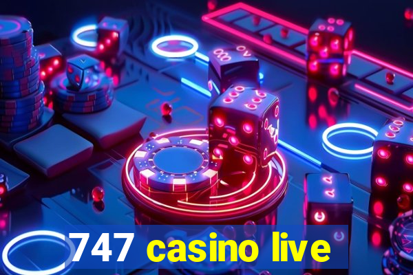 747 casino live