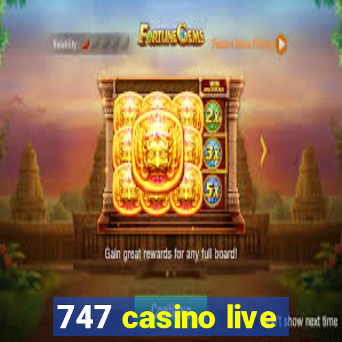 747 casino live