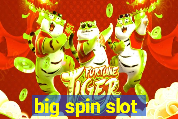 big spin slot