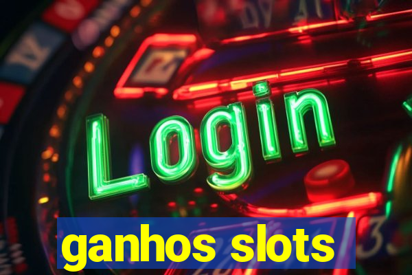 ganhos slots